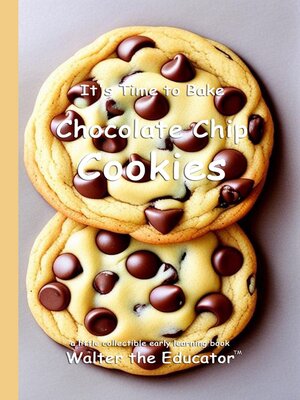 cover image of It's Time to Bake Chocolate Chip Cookies